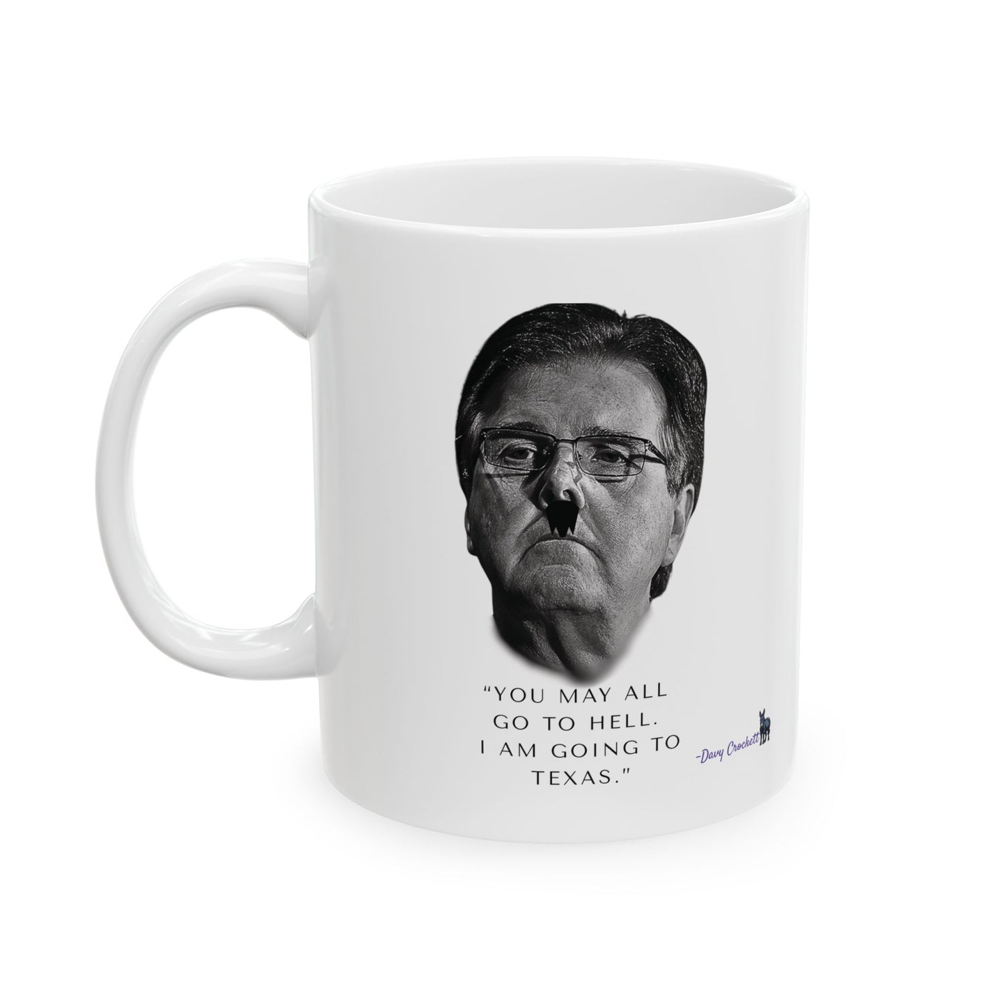 Democrat Donkey Carpetbagger Dan Patrick Goes to Texas Ceramic Mug, 11oz & 15oz Sizes, Great for Birthdays, Coffee Lover's Present, Humorous Home Decor