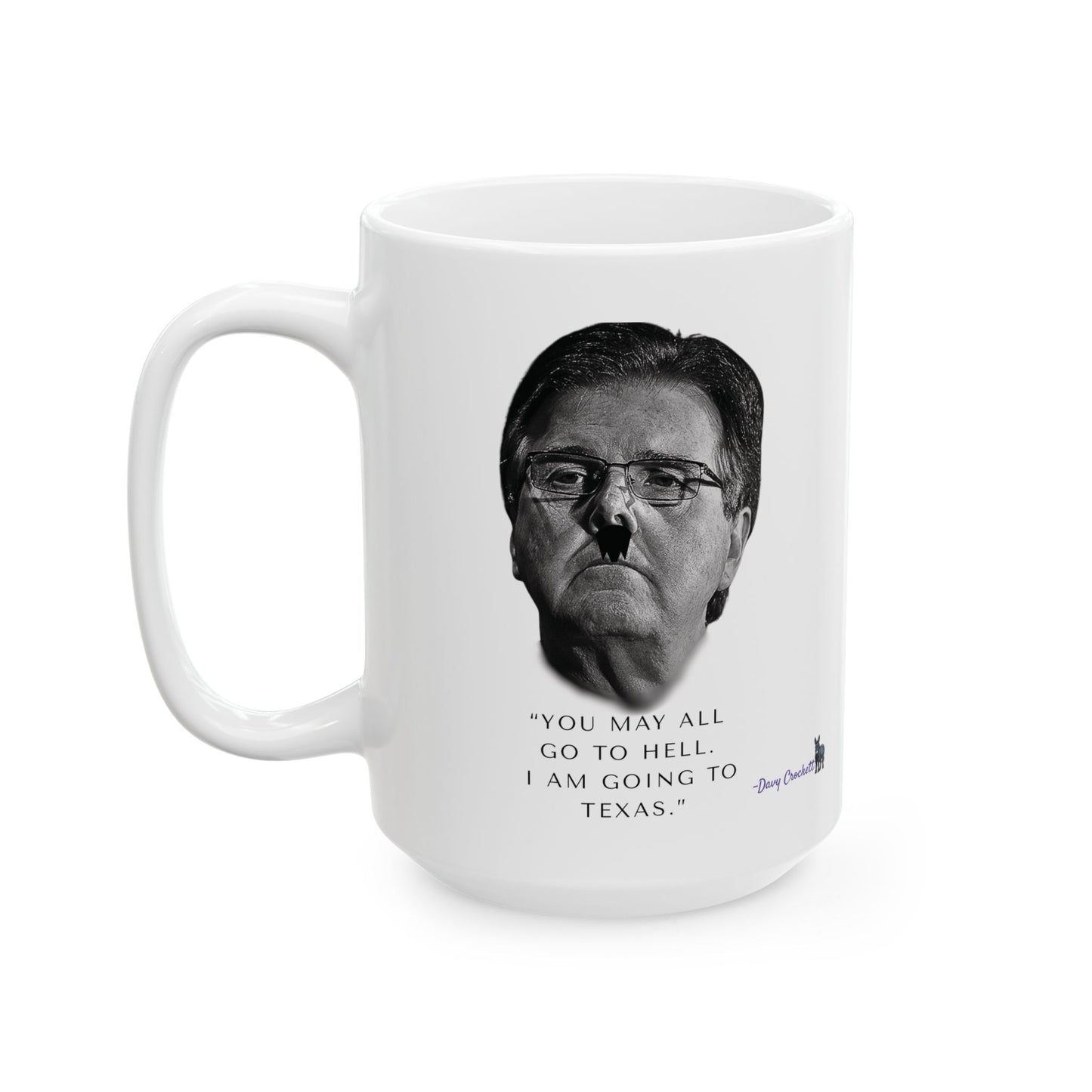 Democrat Donkey Carpetbagger Dan Patrick Goes to Texas Ceramic Mug, 11oz & 15oz Sizes, Great for Birthdays, Coffee Lover's Present, Humorous Home Decor