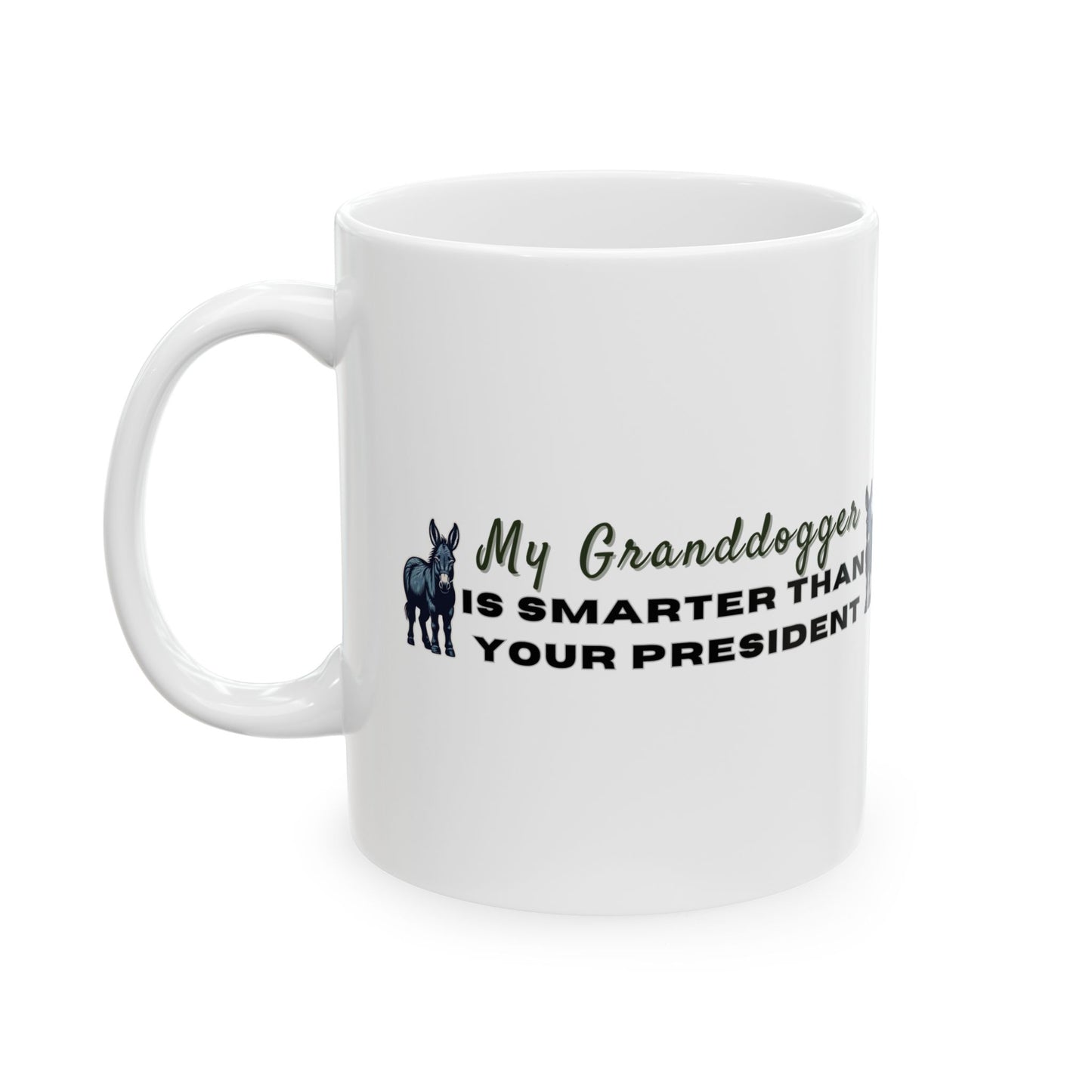 Democrat Donkey My Granddogger is Smarter Than Your President Ceramic Mug, 11oz & 15oz Sizes, Great for Birthdays, Coffee Lover's Present, Humorous Home Decor