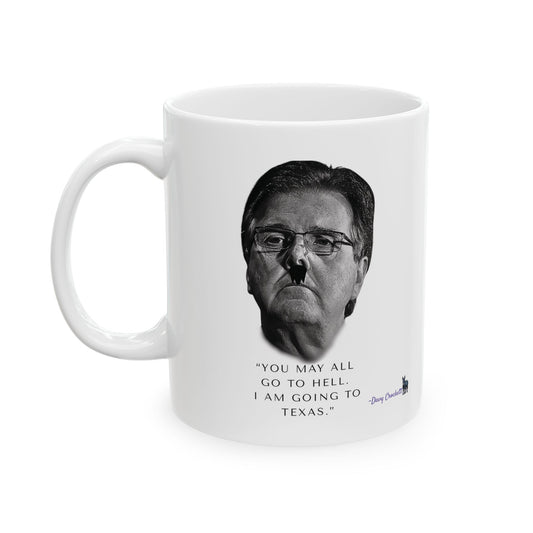 Democrat Donkey Carpetbagger Dan Patrick Goes to Texas Ceramic Mug, 11oz & 15oz Sizes, Great for Birthdays, Coffee Lover's Present, Humorous Home Decor