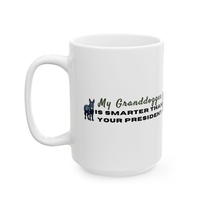 Democrat Donkey My Granddogger is Smarter Than Your President  Ceramic Mug, 11oz & 15oz Sizes, Great for Birthdays, Coffee Lover's Present, Humorous Home Decor